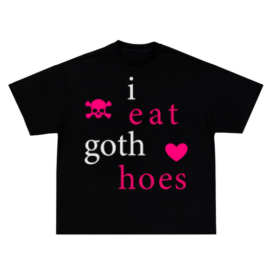I EAT GOTH HOES TEE